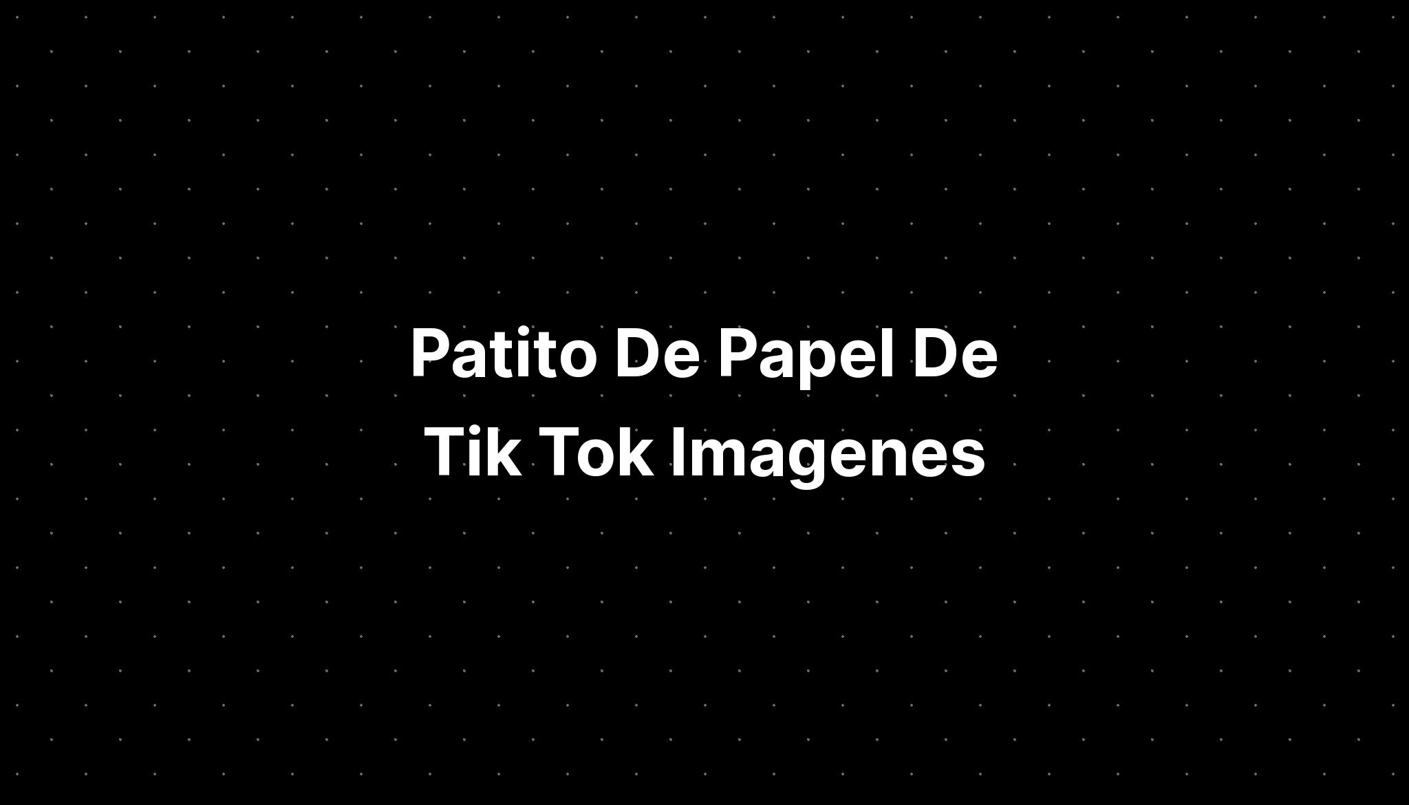 Patito De Papel De Tik Tok Imagenes Imagesee 1416